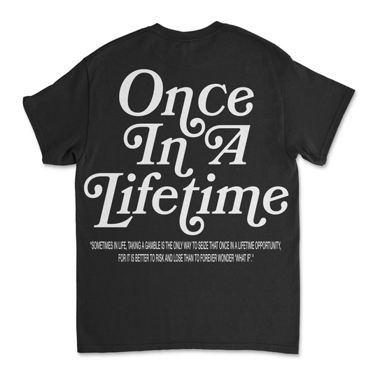 Once In A Lifetime Shirt | OIAL - Comfort & Style