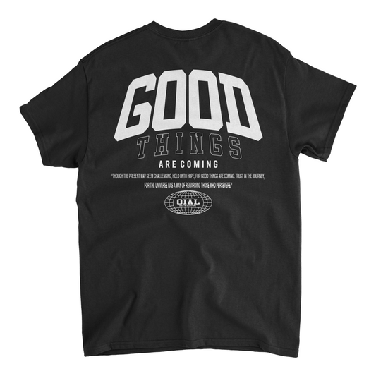 Good Things Are Coming Shirt | OIAL - Once In A Lifetime